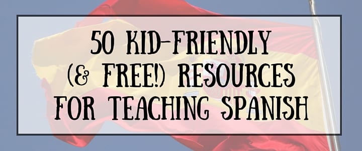 50+ Free Online Resources for Teaching Spanish to Kids