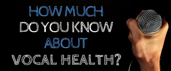 Quiz: How Much Do You Know About Vocal Health