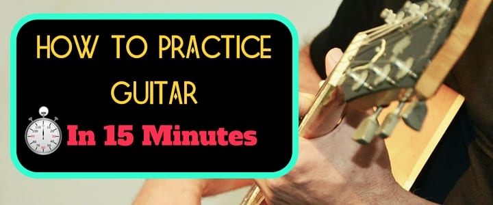 how to practice guitar