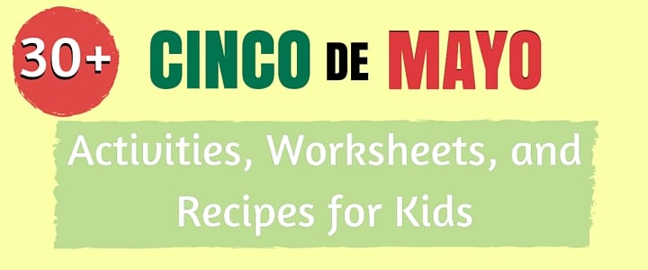 30 Cinco de Mayo Activities, Worksheets, & Recipes for Kids
