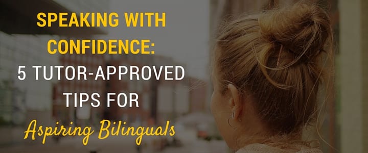 5 Tutor-Approved Tips for Aspiring Bilinguals - Speaking different languages
