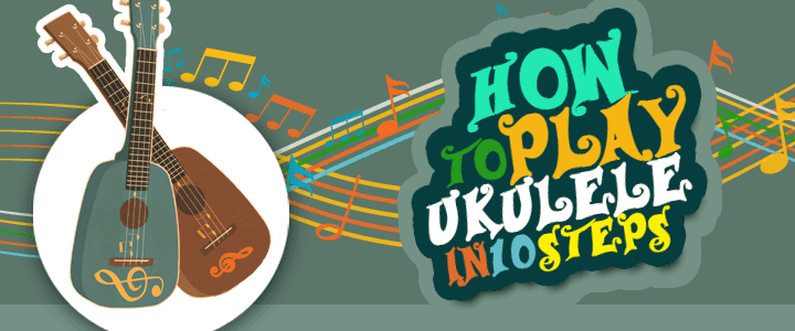 How to Play the Ukulele Step-by-Step [Infographic]
