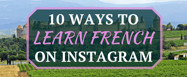 Learn French Online: 10 Ways to Learn French on Instagram