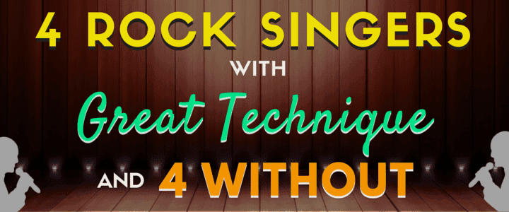4 Rock Singers With Great Technique - And 4 Without