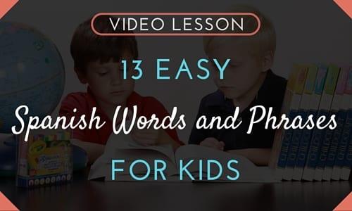 Video Lesson: 13 Easy Spanish Words and Phrases for Kids