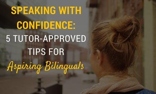 5 Tutor-Approved Tips for Aspiring Bilinguals | Speaking Skills