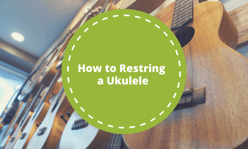 How to Restring a Ukulele in 5 Easy Steps