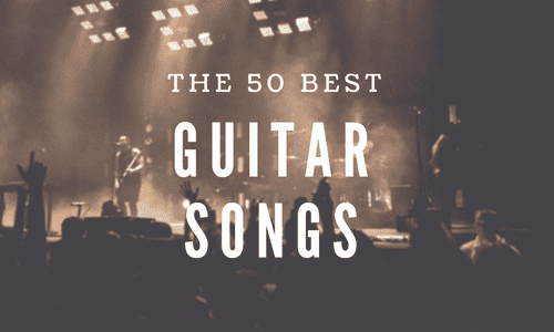 The 50 Best Guitar Songs Ever From Different Eras & Genres