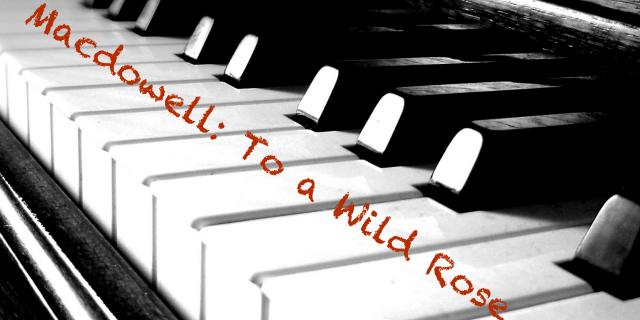 Learn to Play: Macdowell - To A Wild Rose - Piano Class