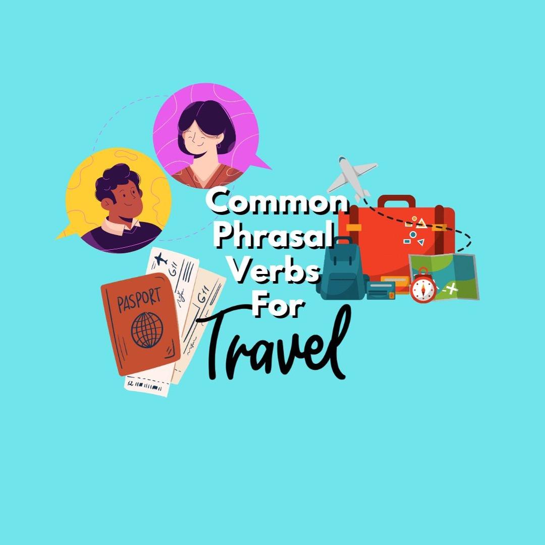 Use Common Phrasal Verbs to talk about Travel - English (ESL) Class