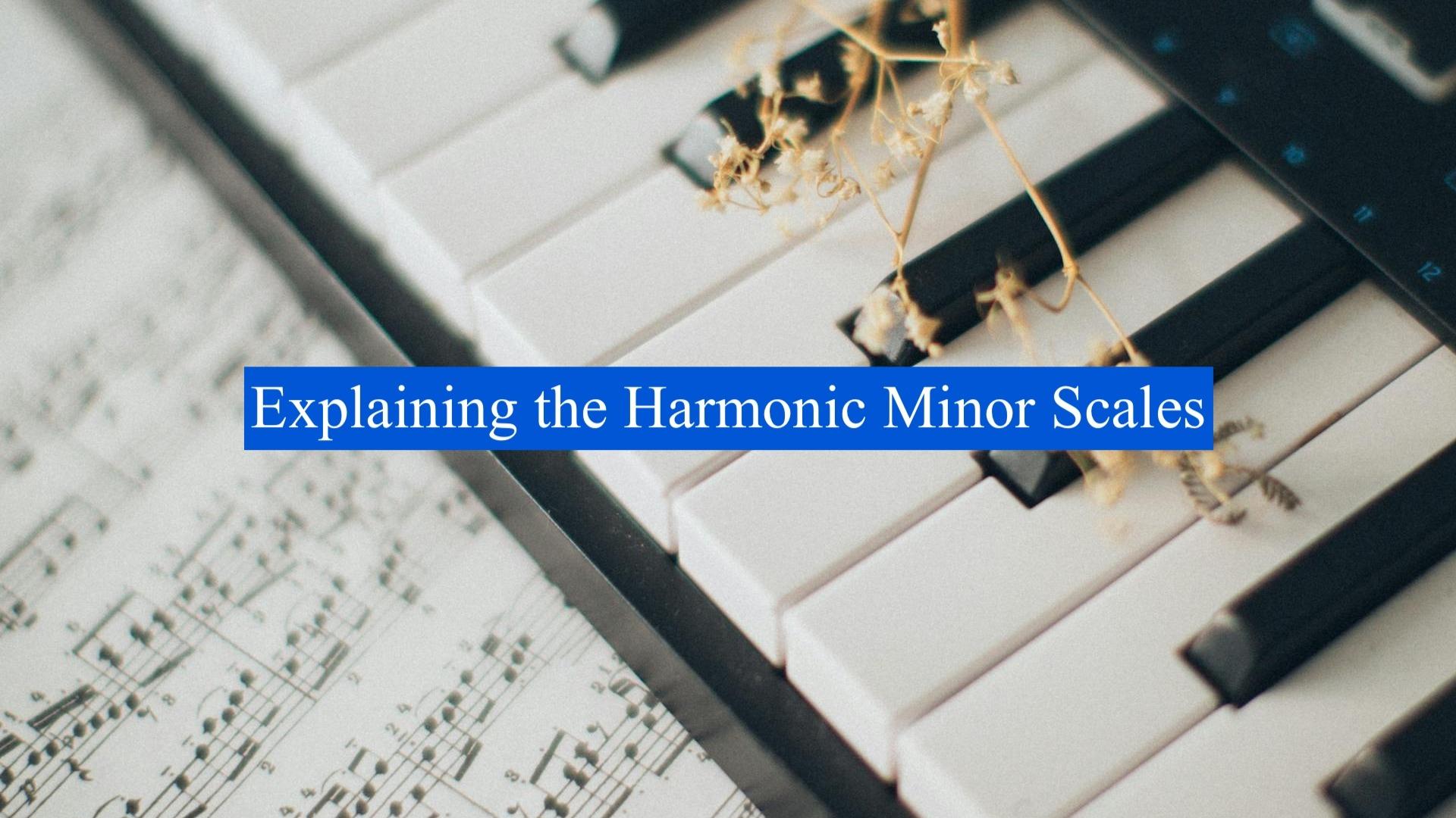 Explaining the Harmonic Minor Scale