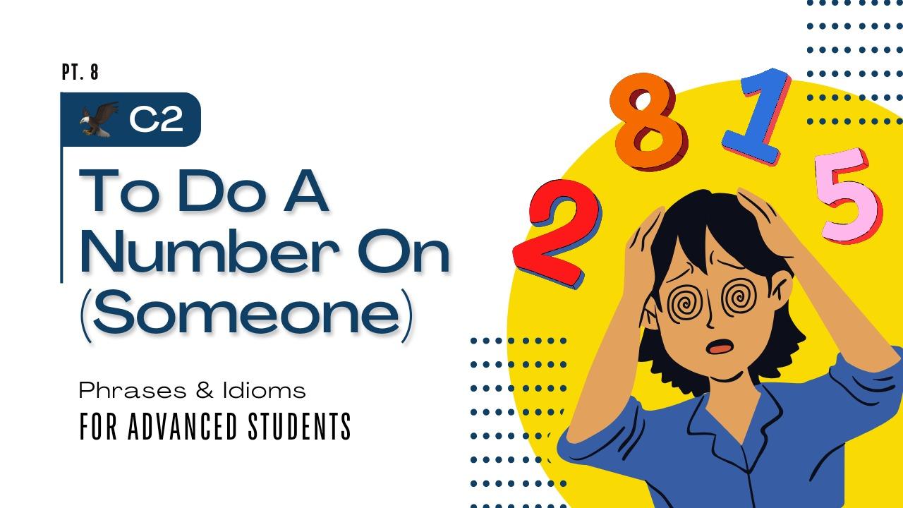 "To Do A Number On (Someone)" - English Phrases and Idioms Pt. 8 (Level C2)