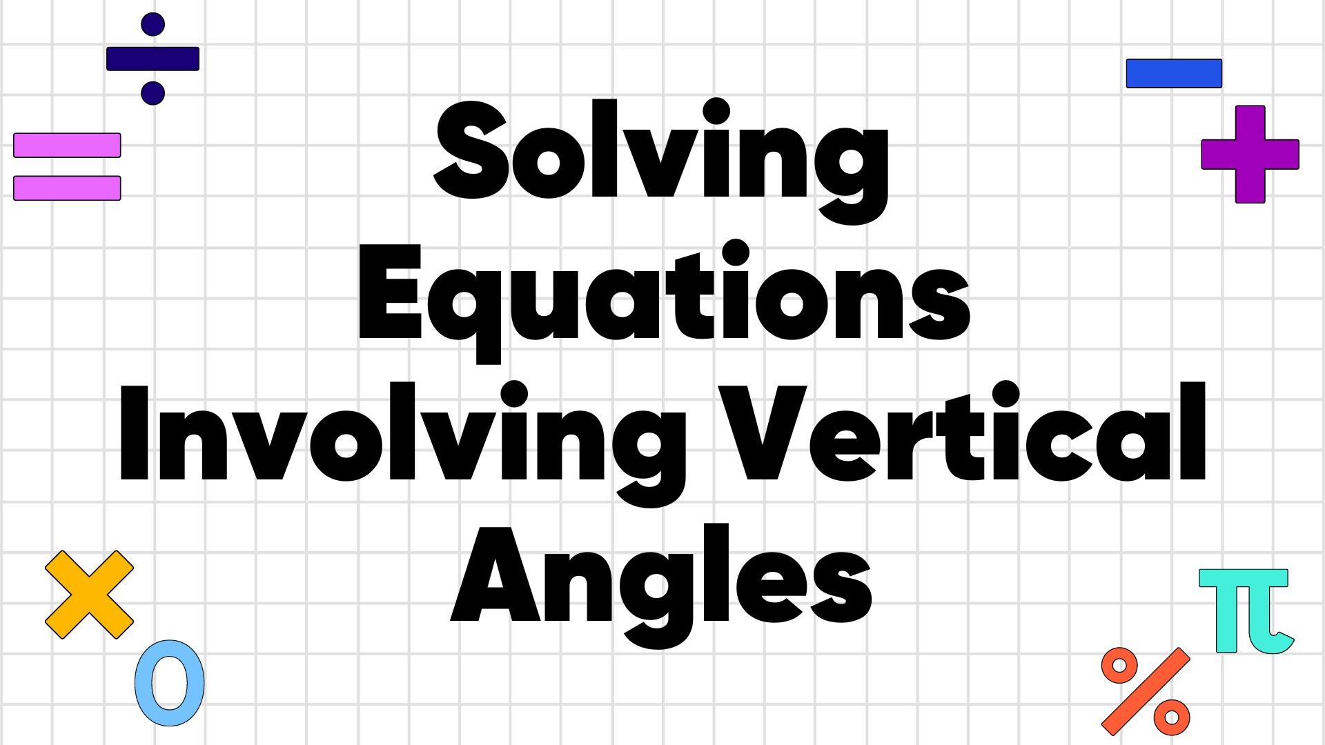 How To Solve Equations Involving Vertical Angles by Students
