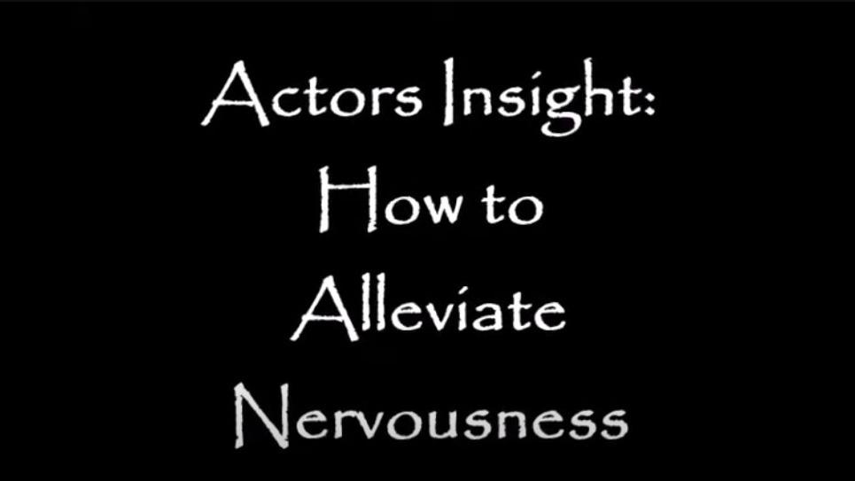 Actoes insight: how to Alleviate Nervousness