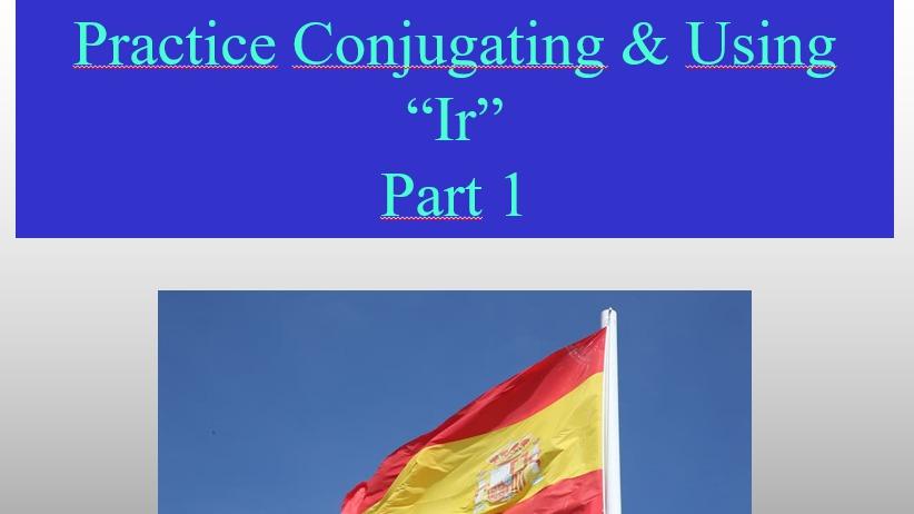 Practice Conjugating & Using “Ir” Part 1