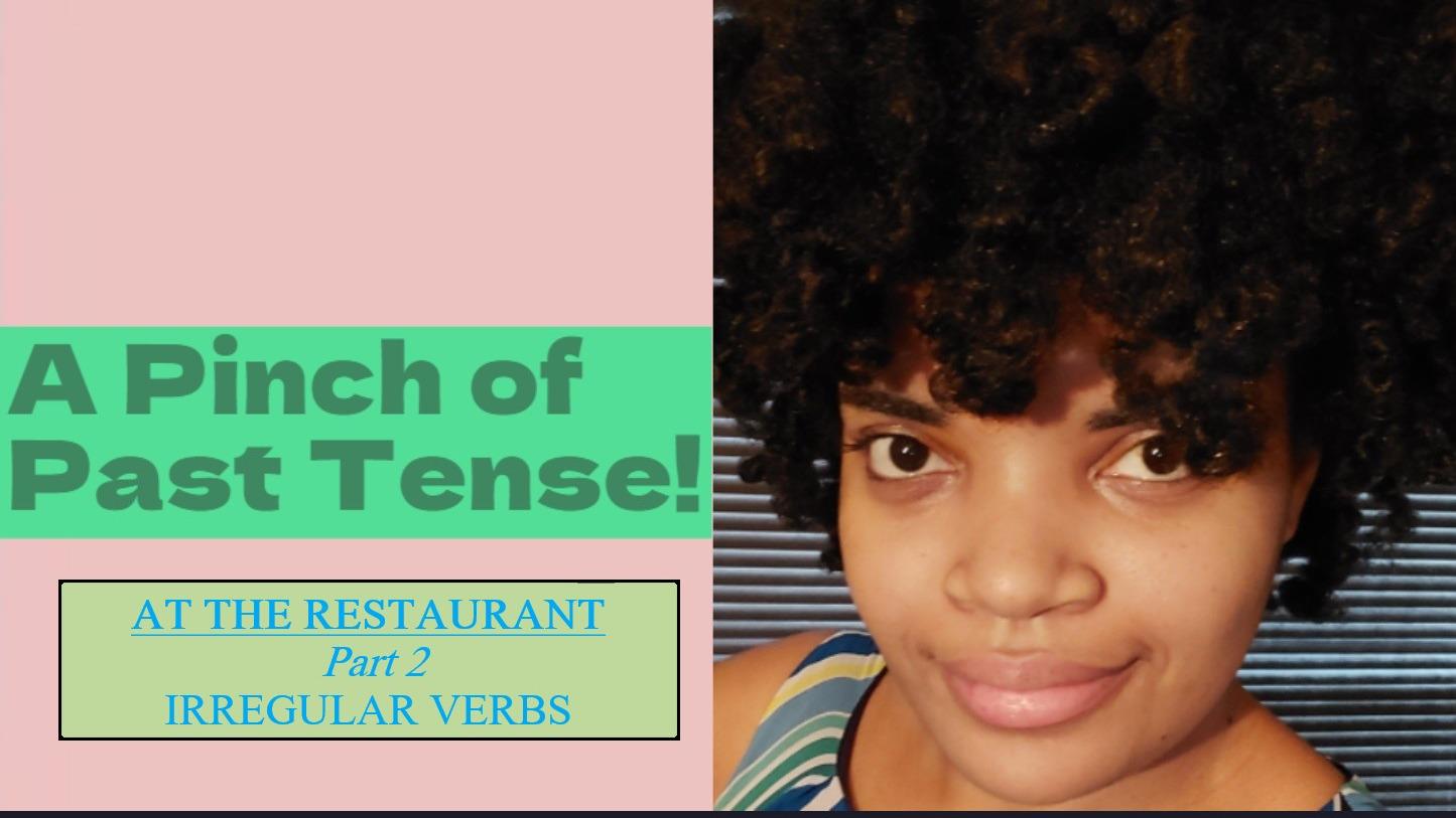 A Pinch of Past Tense: Irregular Verbs- At the Restaurant (part 2)