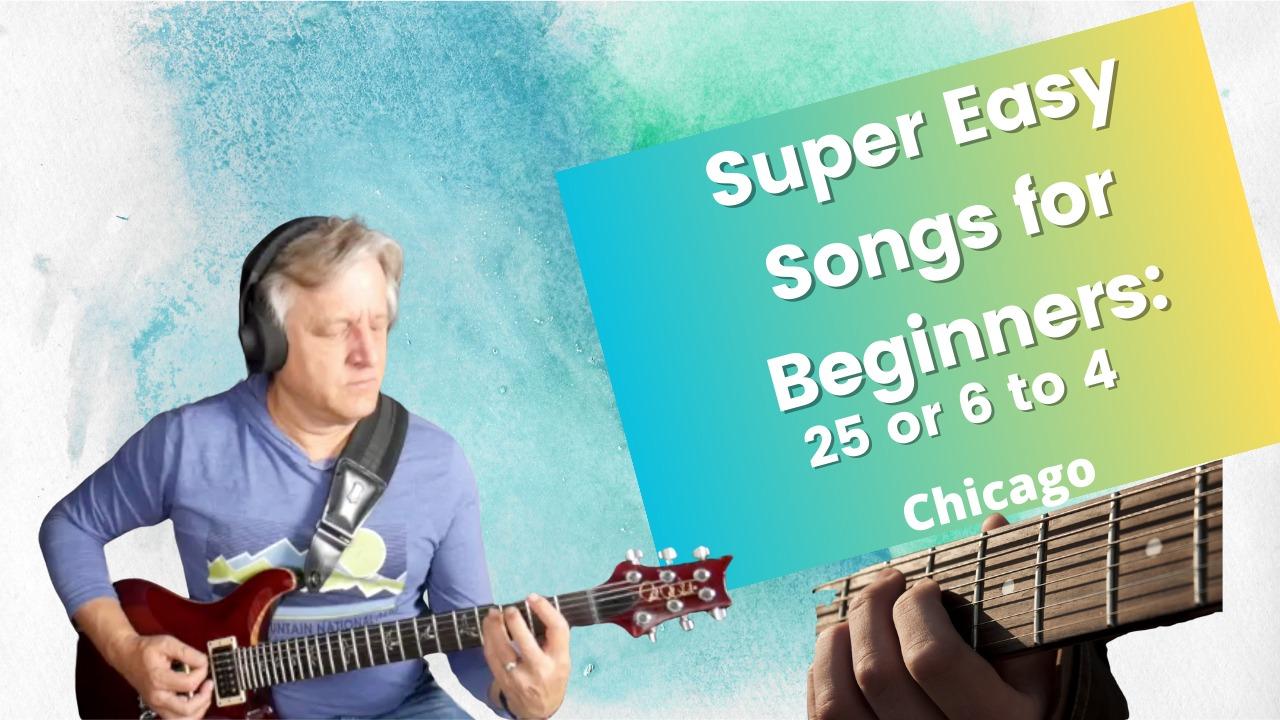 Super Easy Guitar Songs for Beginners: 25 or 6 to 4
