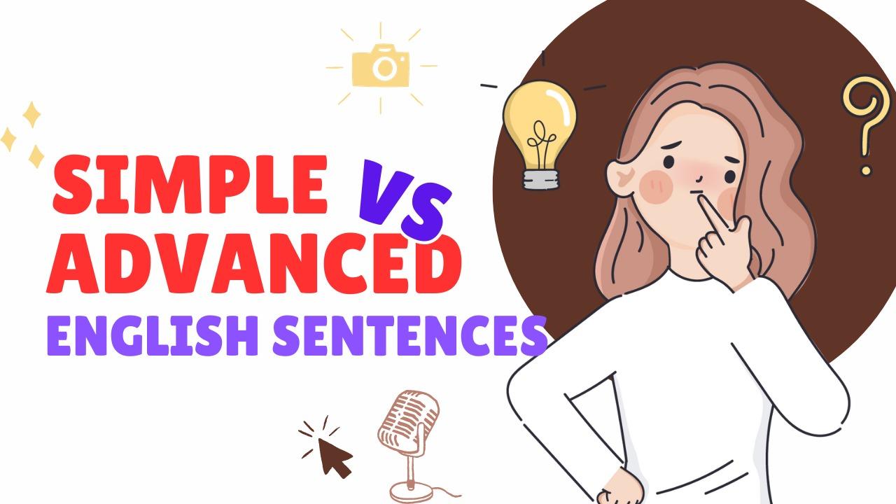 Some Simple Vs Advanced English Sentences For Daily Use
