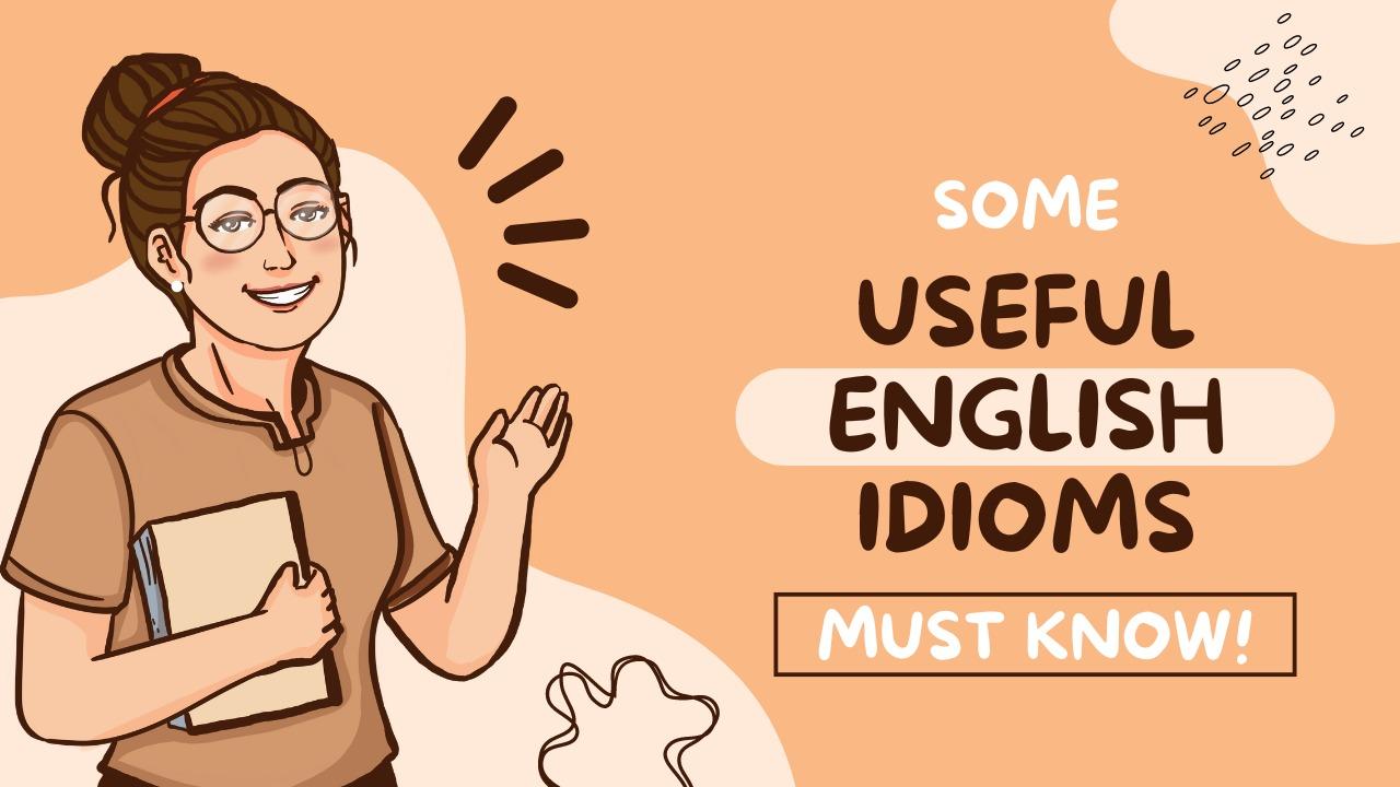 Very Useful English Idioms