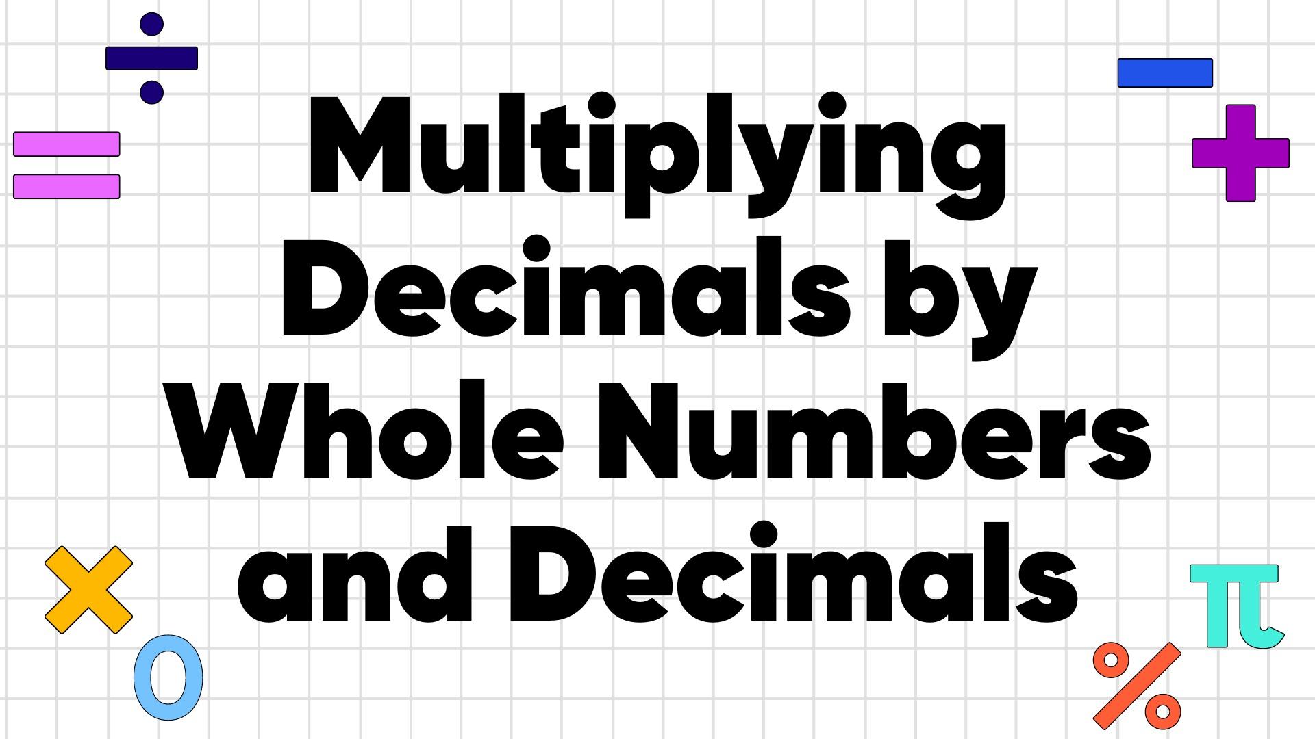 How to Multiply Decimals by Whole Numbers and Decimals