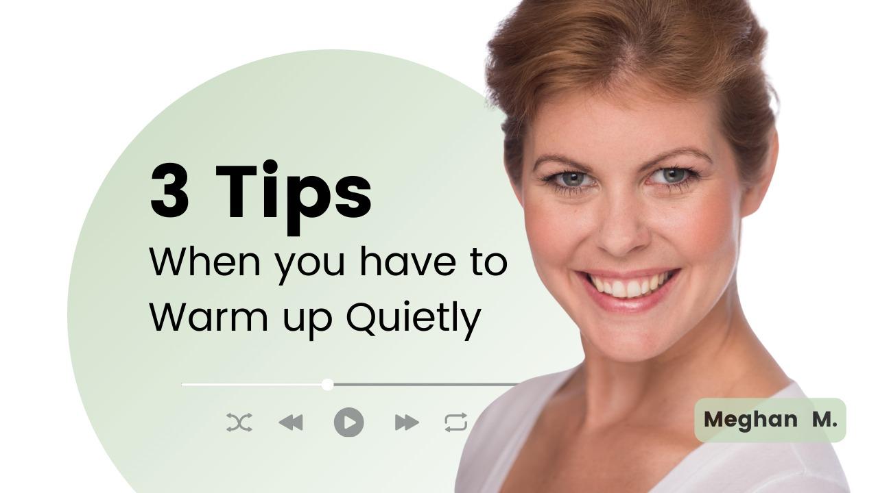 Meghan M.  |  3 Tips for when you have to Warm Up Quietly