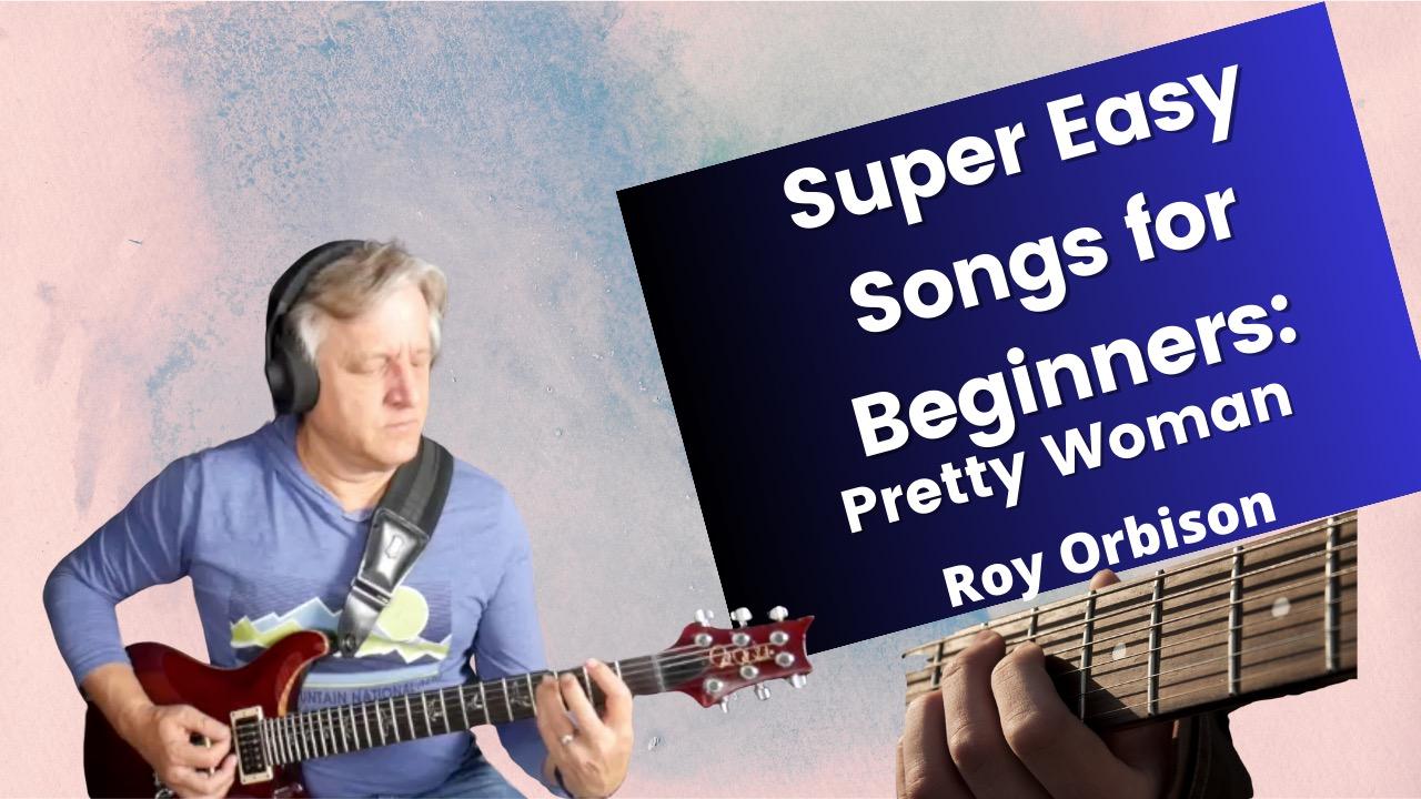 Super Easy Guitar Songs for Beginners - Pretty Woman
