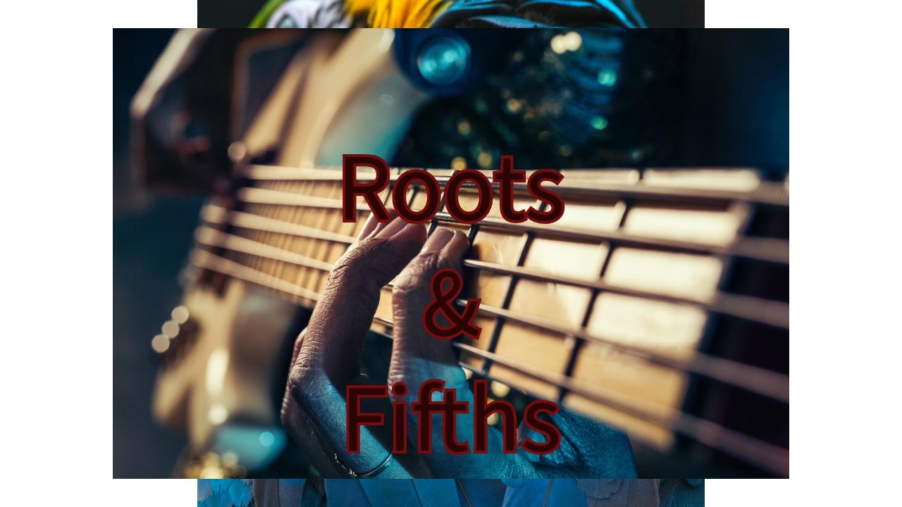 Roots and Fifths