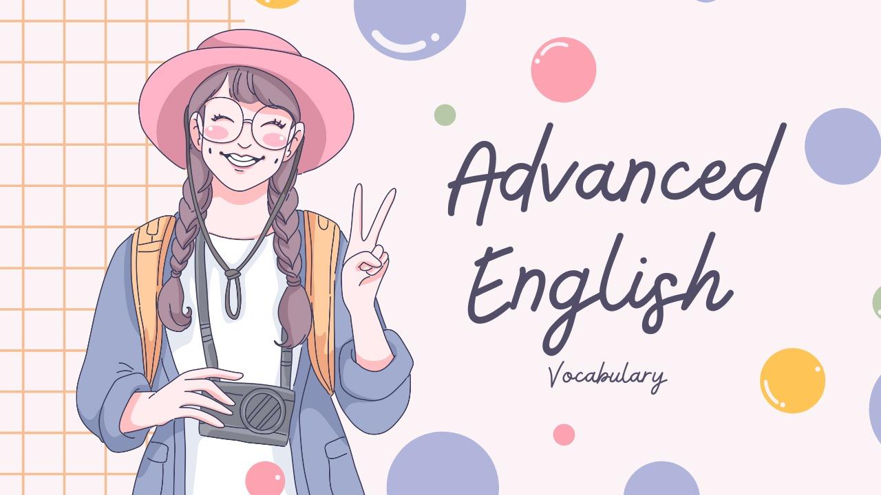 Advanced English vocabulary