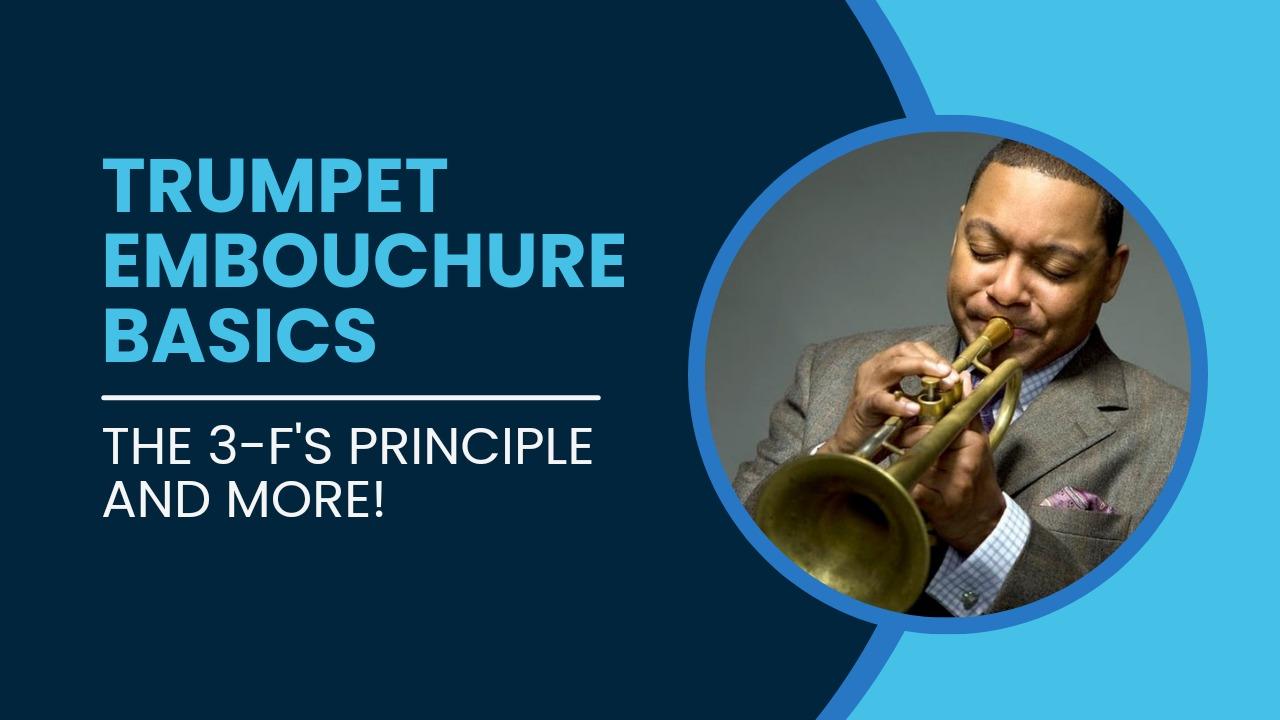 Trumpet Embouchure Basics: The 3-F's Principle and more!