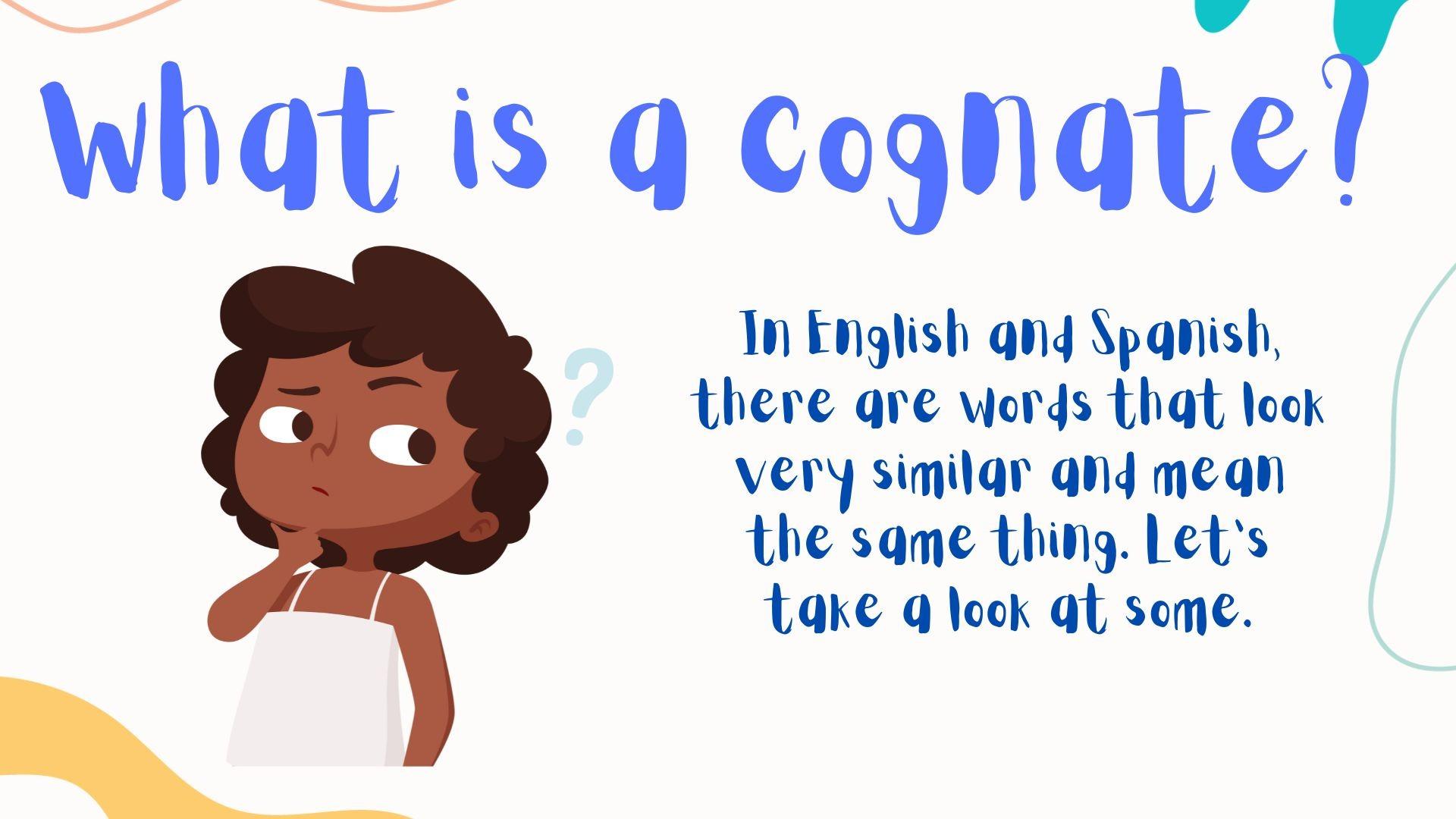 What are cognates? This will help you learn faster.
