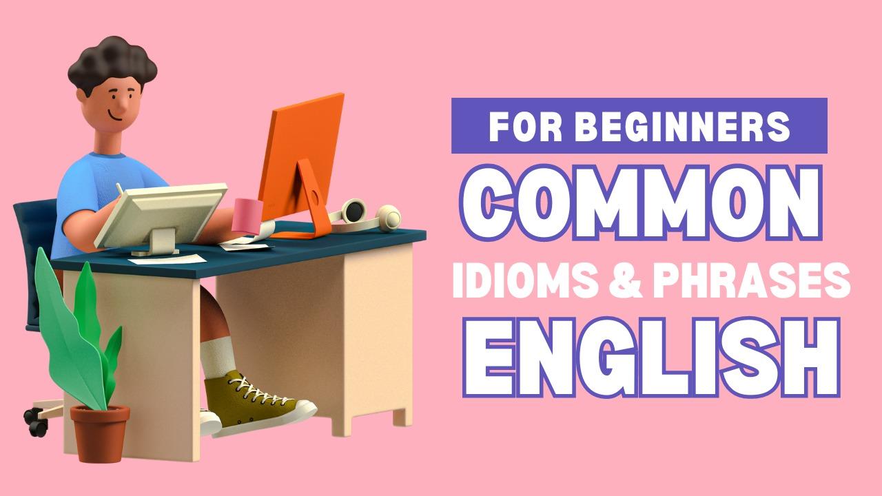 Common idioms and phrases in English 