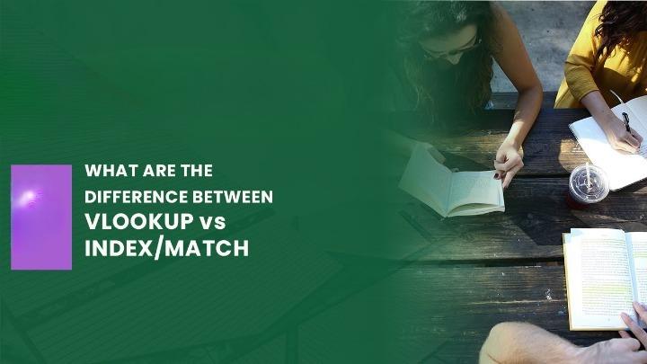 What are the Difference Between VLOOKUP vs INDEX/MATCH in Microsoft Excel