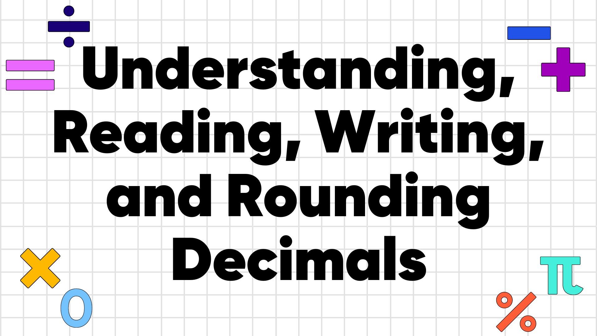 Learn How To Understand, Read, Write, and Round Decimals in Math
