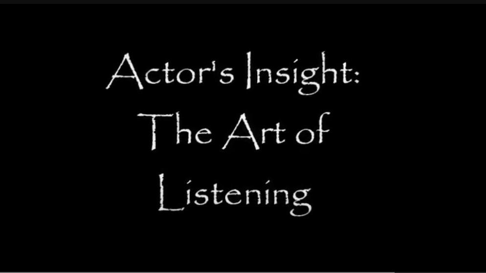 Actors Insight: The Art of Listening