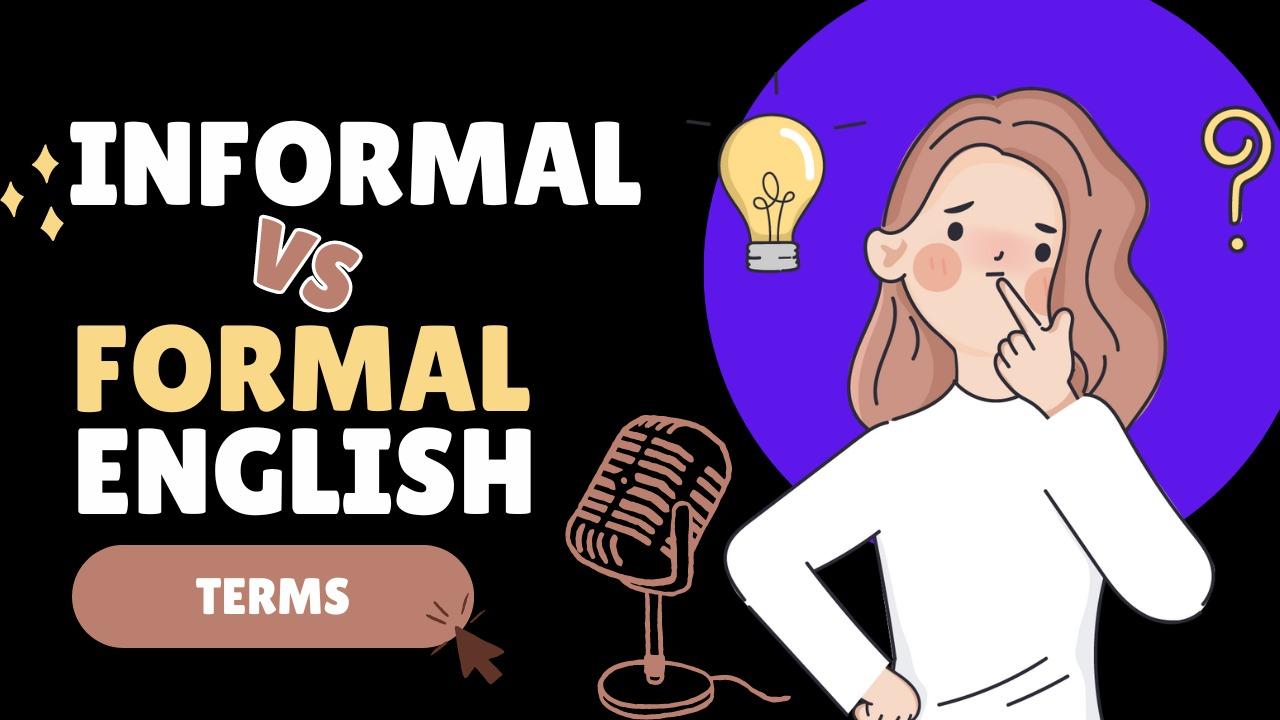 Some Informal Vs Formal English Terms Vocabulary