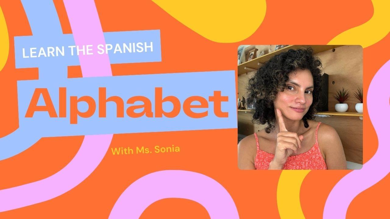 Learn the Spanish Alphabet with Ms. Sonia