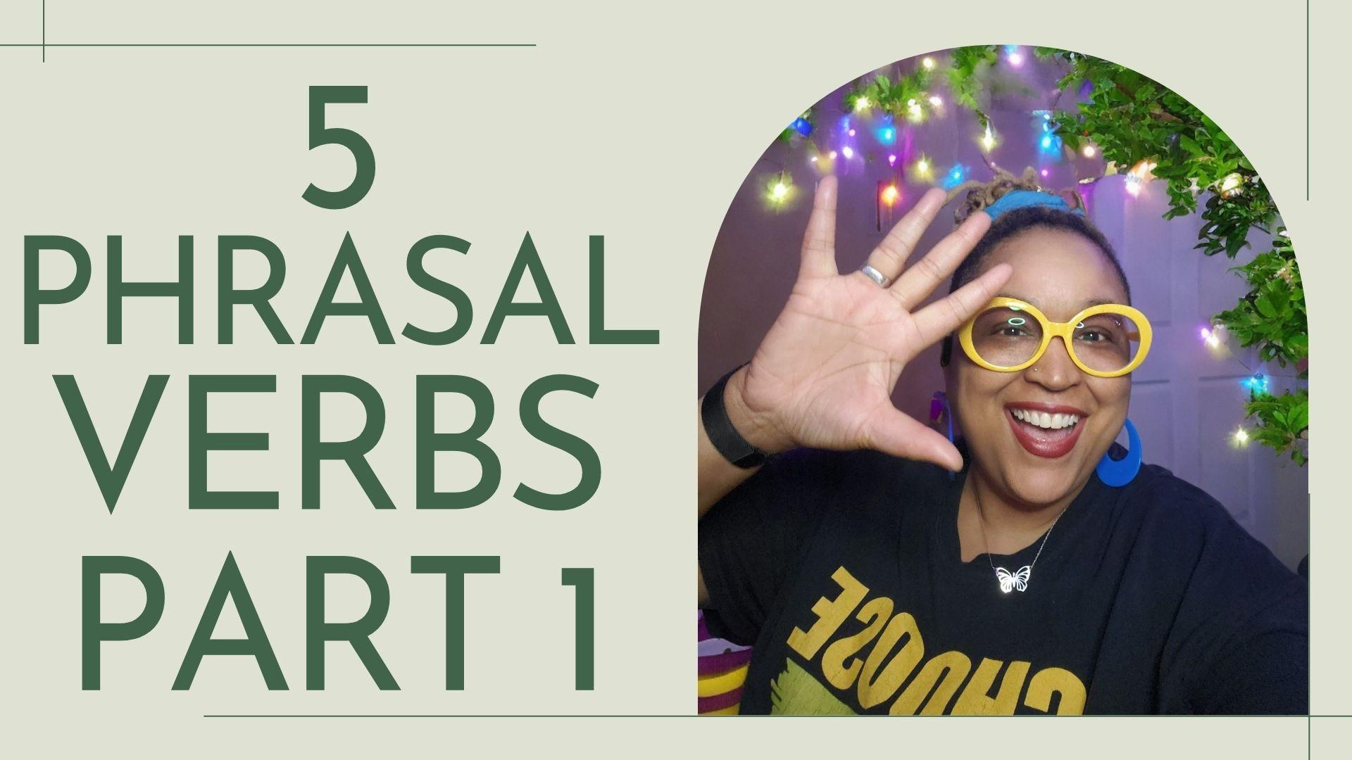 5 Phrasal Verbs Part 1