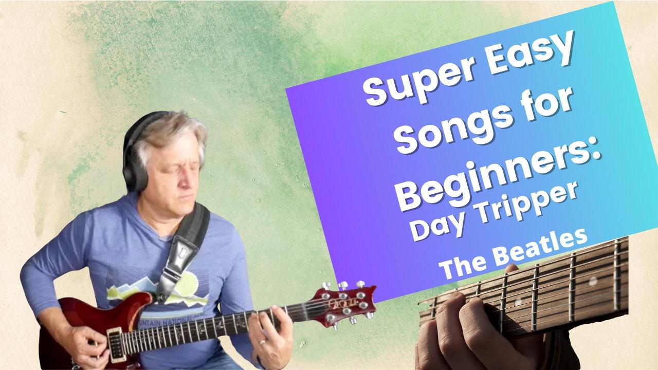 Super Easy Guitar Songs for Beginners -  Day Tripper (The Beatles)