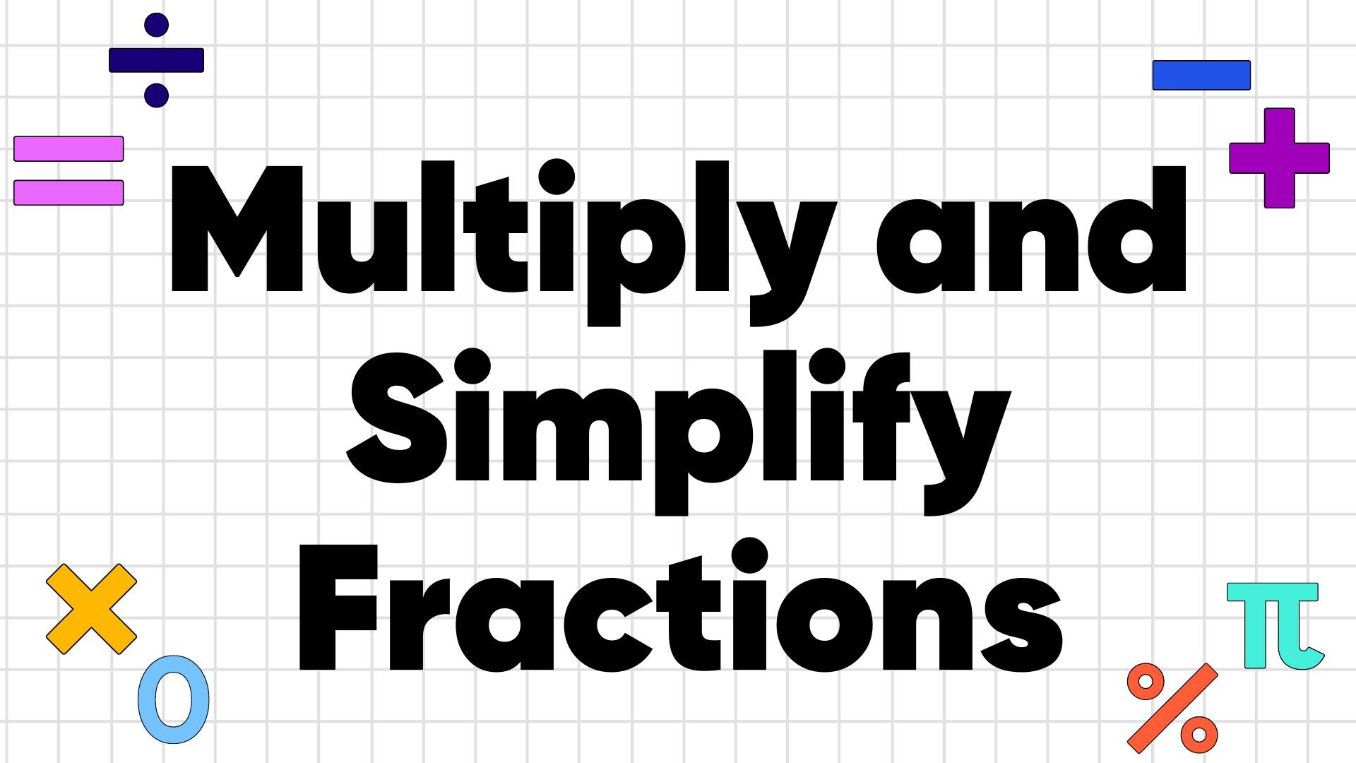 How to Multiply and Simplify Fractions