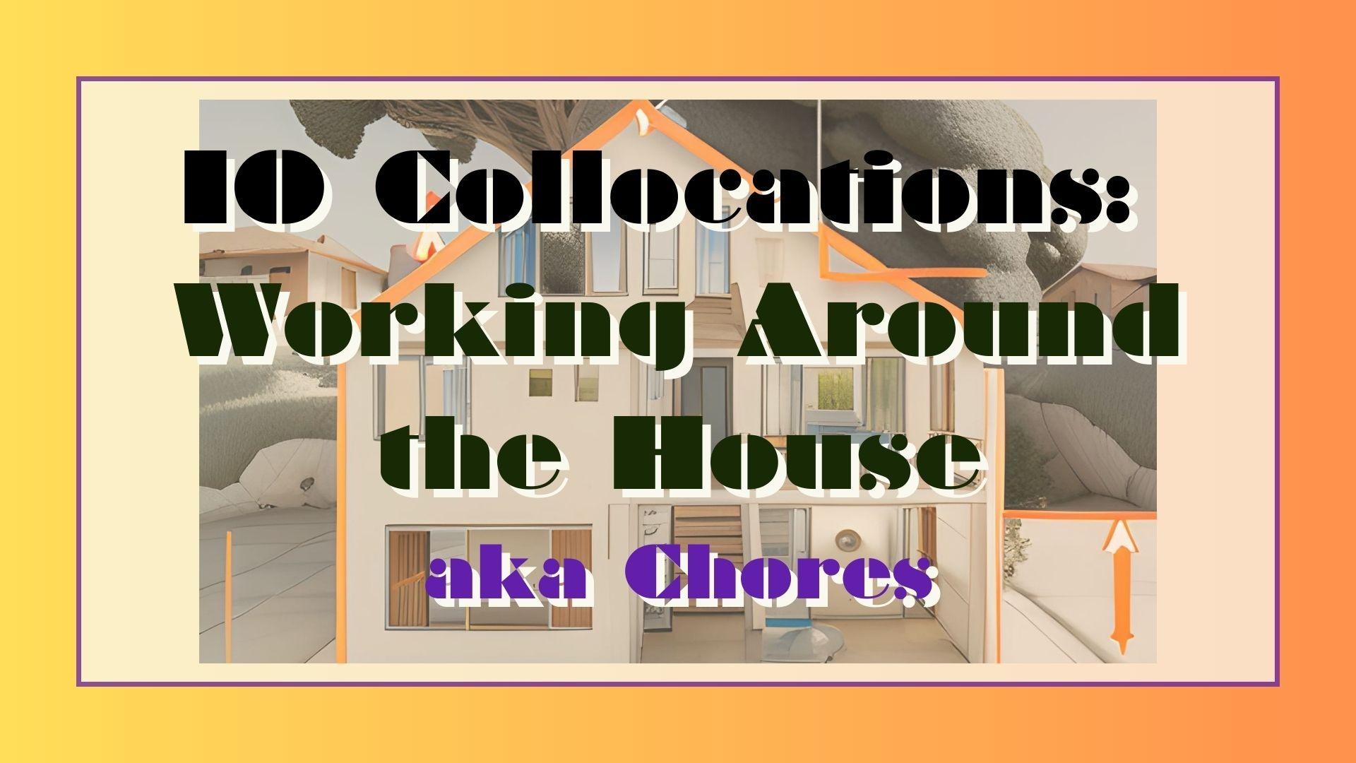 10 Collocations: Work Around the House