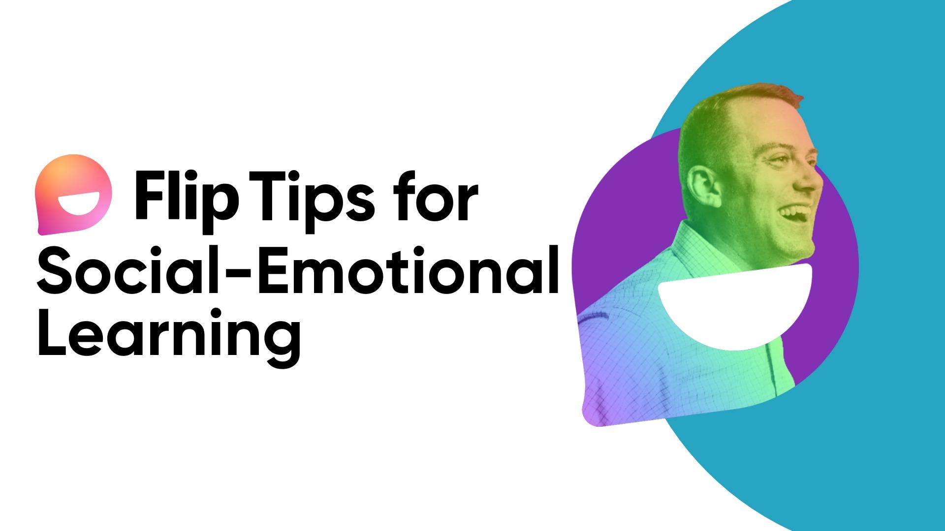 Flip Tips for Social Emotional Learning