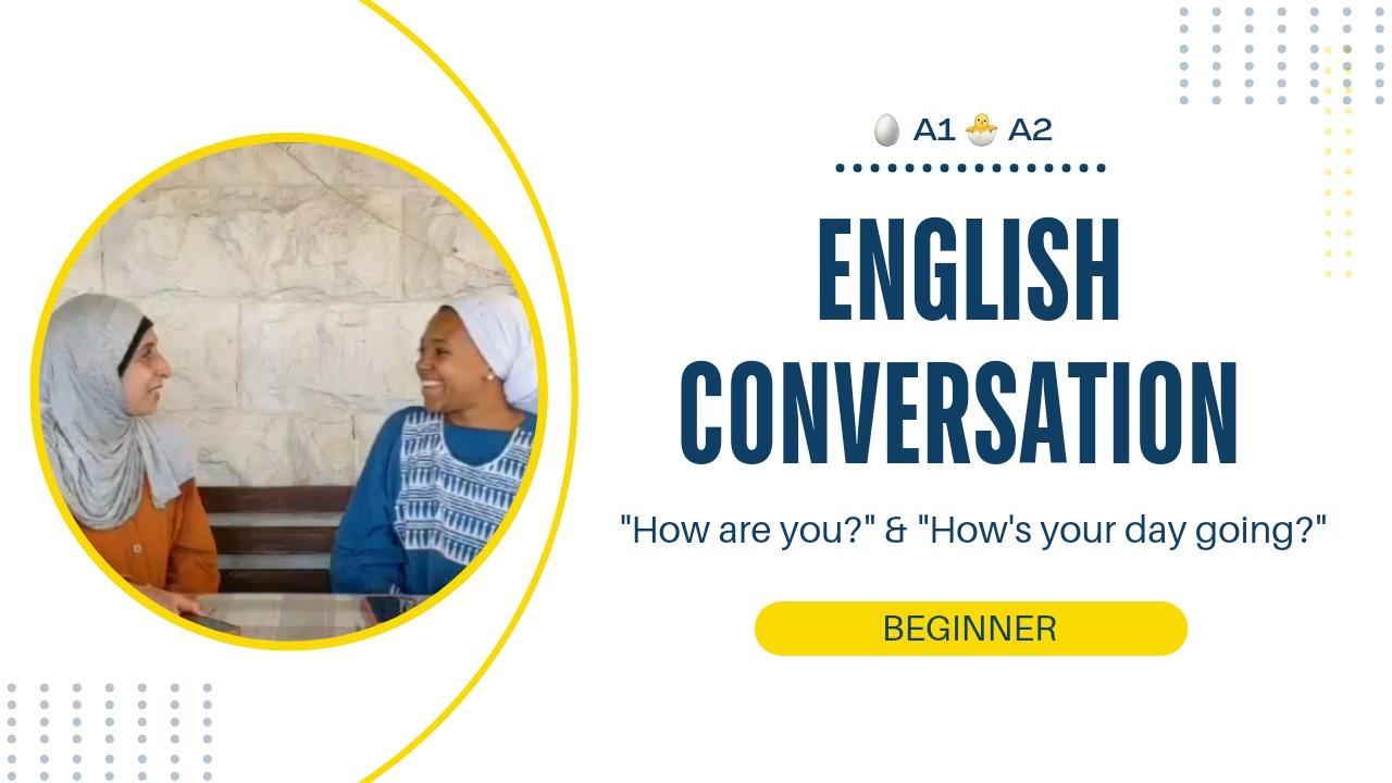 Conversations for Beginners (levels A1 - A2) "How are you?" & "How's your day going?"