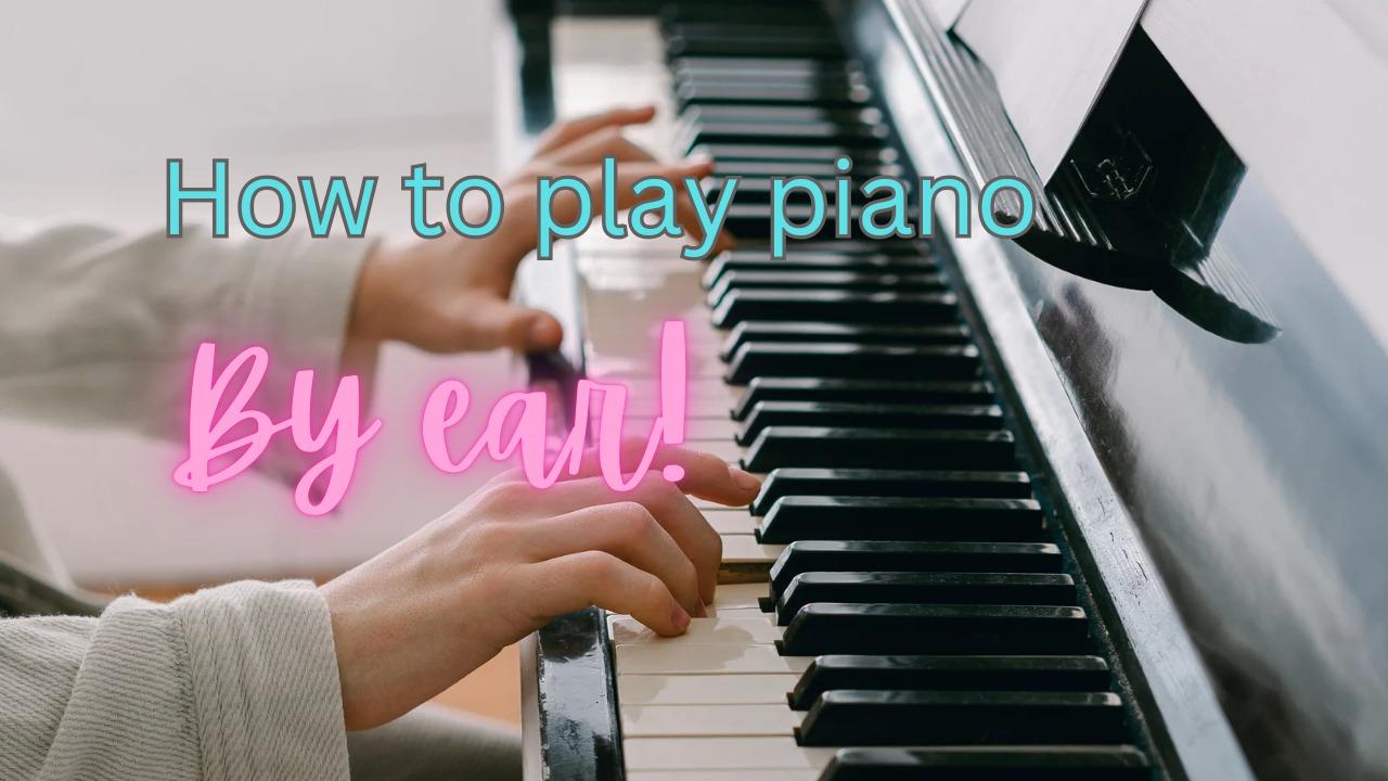 How to play piano by ear