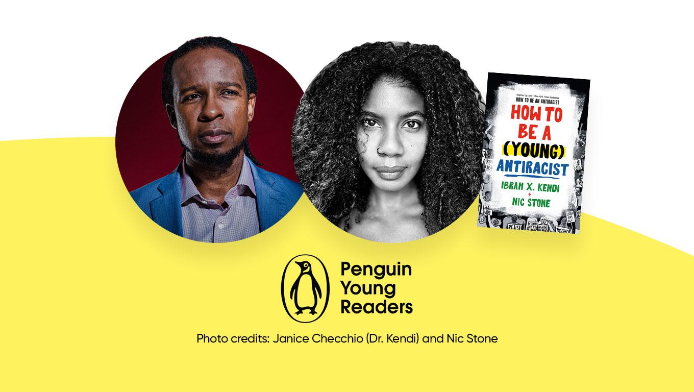 Photos of authors Ibram X. Kendi and Nic Stone alongside book How to be a (Young) Antiracist and Penguin Young Readers logo