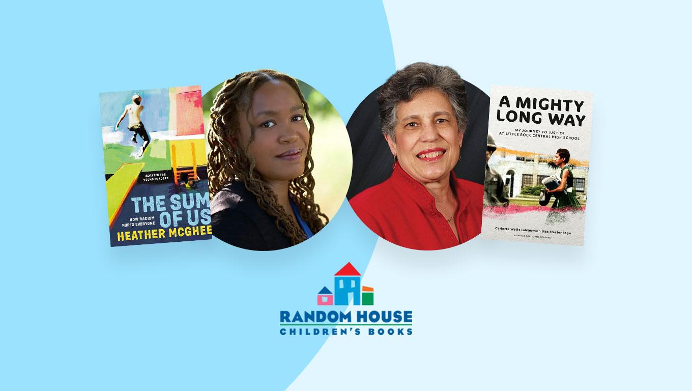 Photos of Heather C. McGhee and Carlotta Walls LaNier with their books The Sum of Us and A Mighty Long Way, alongside the Random house Children's Books logo