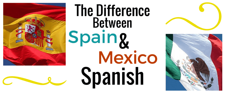 Mexican Spanish vs. Spain Spanish: What's Different? | Take Lessons