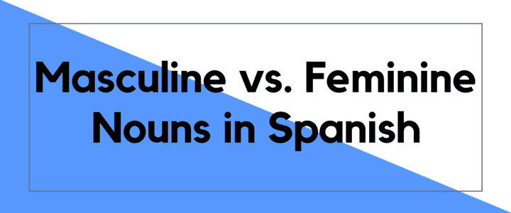 https://takelessons.com/blog/masculine-and-feminine-spanish-nouns-z03