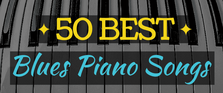 50 Best Blues Piano Songs (+ Steps to Play the Blues!)