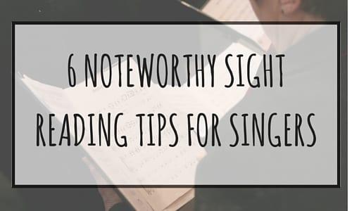 6 Noteworthy Sight Reading Tips for Singers