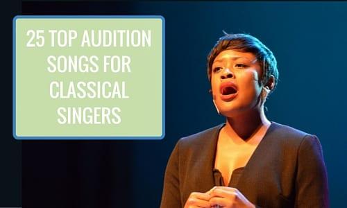 25 Top Audition Songs for Classical Singers [With Videos]